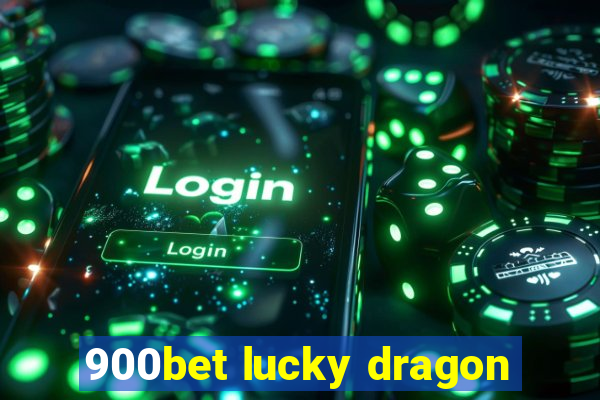 900bet lucky dragon